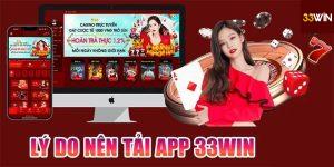 Tại sao nên tải app 33win?