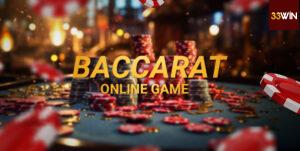 Các Quy Tắc Cơ Bản Khi Chơi Baccarat 33win